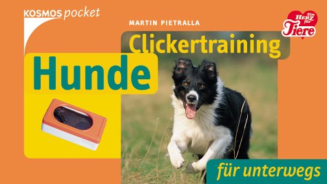 CLICKERTRAINING HUNDE F�R UNTERWEGS